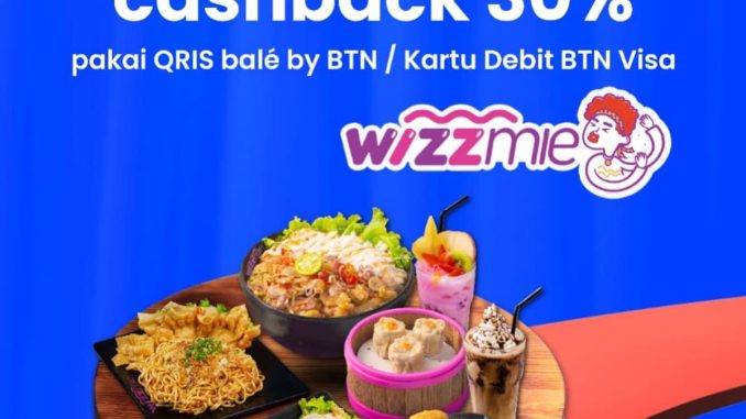 Promo Wizzmie BTN cashback 30% dengan QRIS balé by BTN atau Kartu Debit BTN Visa berlaku hingga 31 Januari 2026