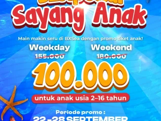 Promo BXSea SEApecial Sayang Anak hanya Tiket Masuk hanya Rp100ribu