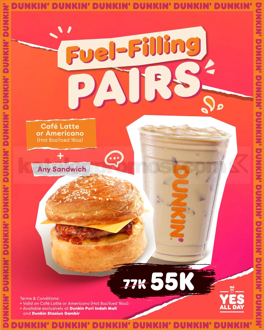 Promo Dunkin' Fuel-Filling Pairs Sandwich dan Kopi Rp. 55.000 Promo Dunkin' Fuel-Filling Pairs Rp. 55.000 paket sandwich dan Americano atau Caffè Latte di outlet tertentu