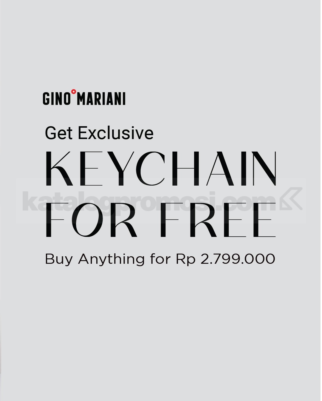 Promo Gino Mariani Get FREE Exclusive Keychain* Promo Gino Mariani Get FREE Exclusive Keychain* 1