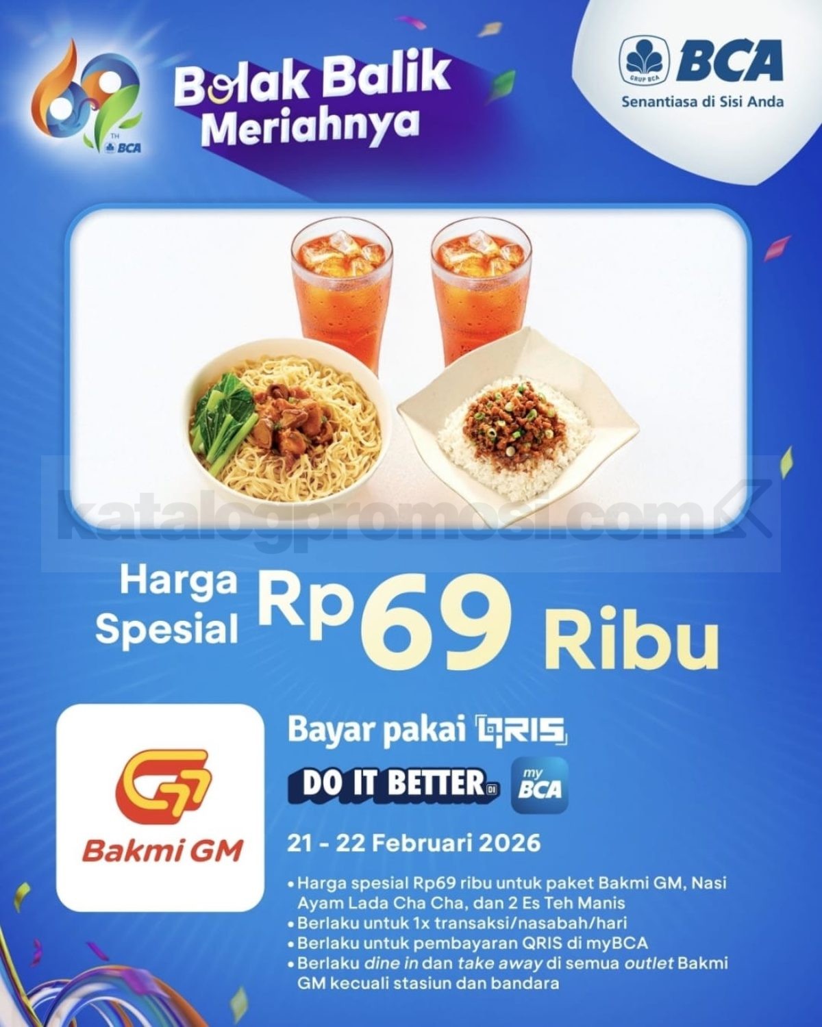 Promo Bakmi GM HUT BCA 69 Paket Spesial Rp. 69.000 Promo Bakmi GM HUT BCA 69 Paket Spesial Rp. 69.000 periode 21 – 22 Februari 2026 transaksi myBCA