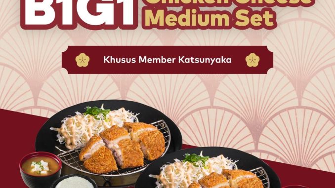 Promo Katsunyaka Harpelnas Buy 1 Get 1 Chicken Katsu Cheese Medium Set berlaku 4-7 September 2025 untuk member Katsunyaka