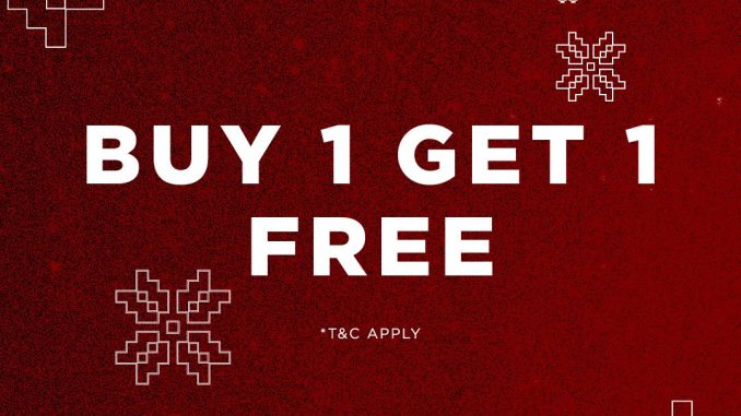 Promo SATURDAYS Buy 1 Get 1 Free*