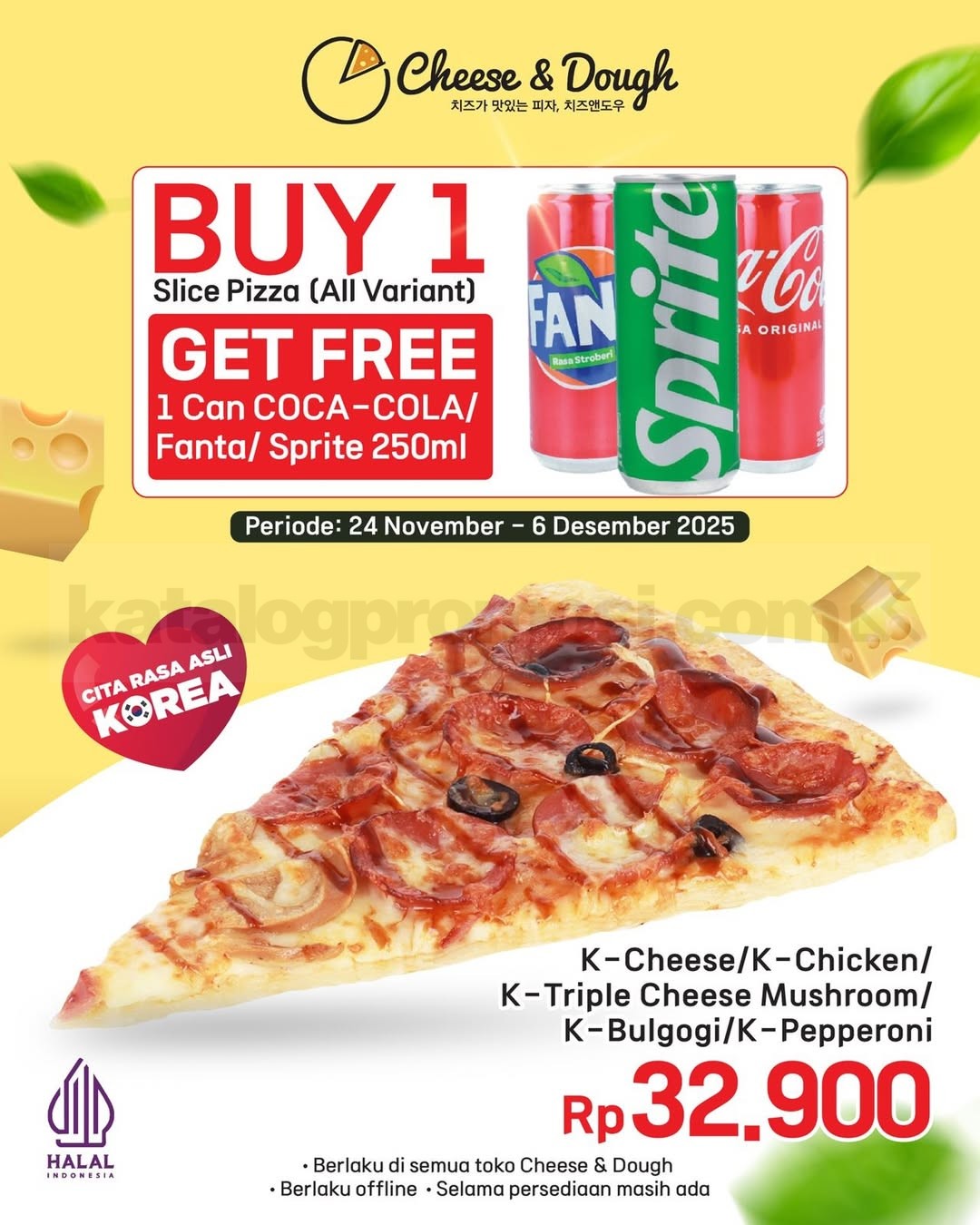 Promo Cheese & Dough Beli 1 Gratis 1 Slice Pizza + Minuman Promo Cheese & Dough Beli 1 Gratis 1 Slice Pizza + Minuman 250ml