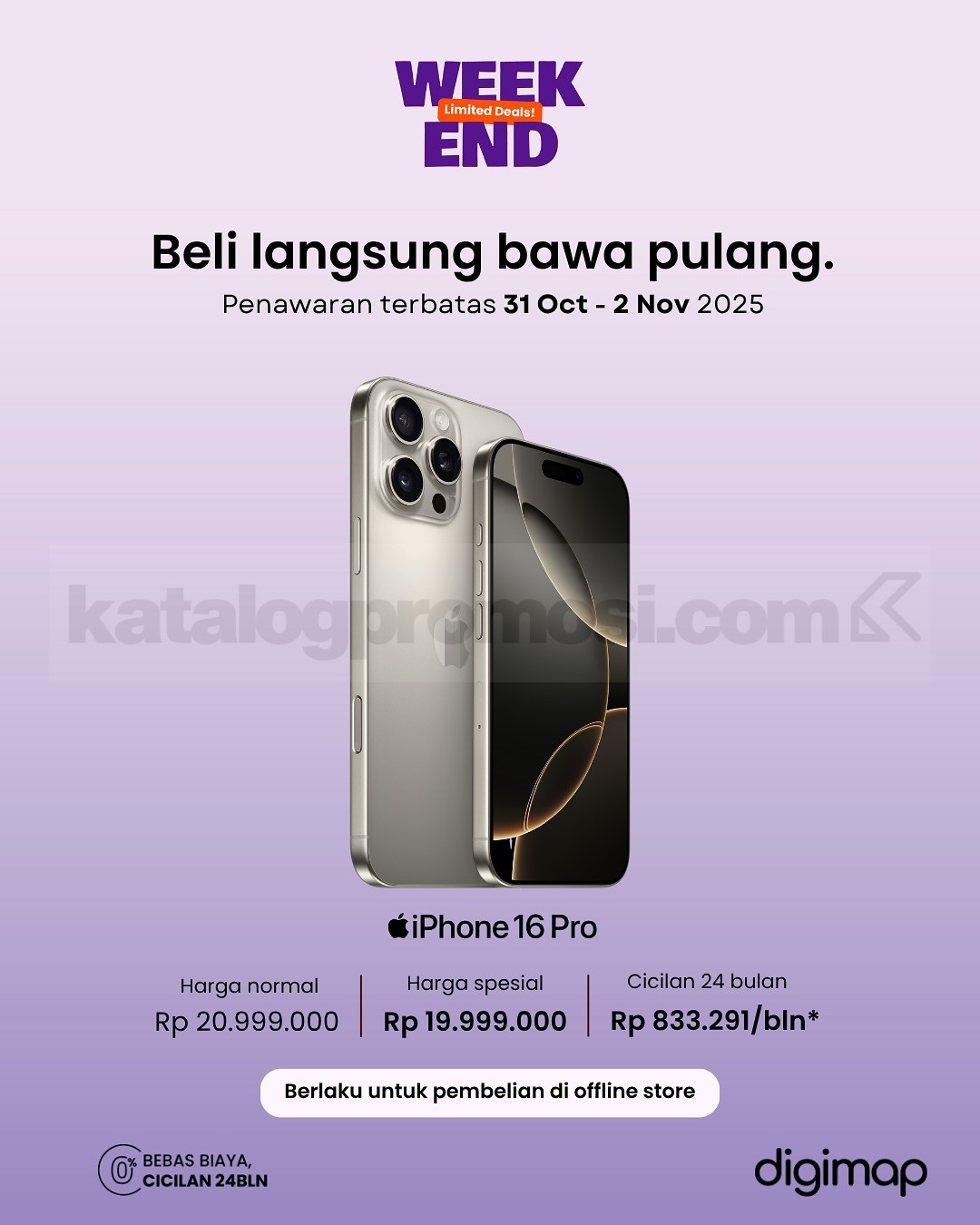 Promo DIGIMAP Weekend Deals Diskon Hingga Rp. 2.000.000 Promo DIGIMAP Weekend Deals Diskon Hingga Rp. 2.000.000 3