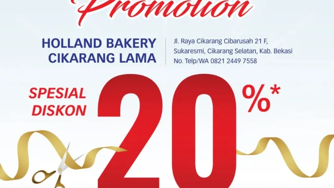 Promo Holland Bakery Cikarang Lama Grand Opening Diskon 20% untuk seluruh produk