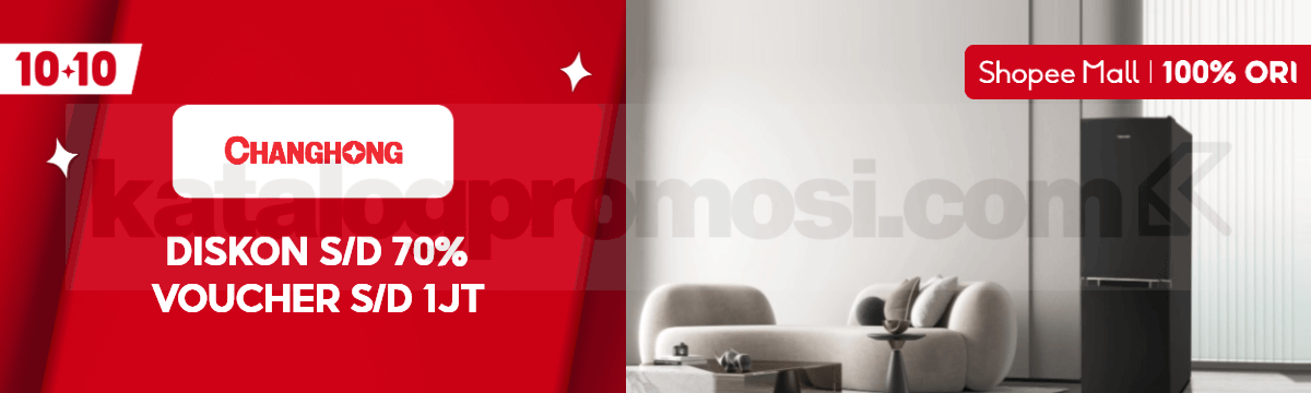 Promo Changhong di Shopee 10.10 Diskon hingga 70% + Voucher hingga 1 Juta