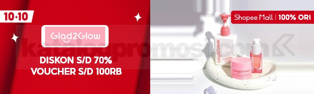 Promo Glad2Glow di Shopee 10.10 Diskon hingga 70% + Voucher 100K