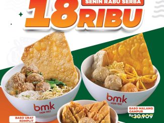 Promo BMK Serbu Baso Serba Rp18Ribu nikmat & hemat setiap Senin & Rabu di seluruh outlet BMK