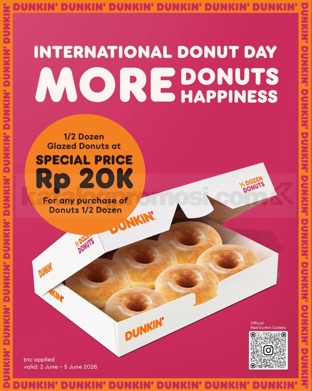 Promo Dunkin' International Donut Day 1/2 Lusin Rp. 20.000 Promo Dunkin' International Donut Day 1/2 Lusin Rp. 20.000 tambahan 1/2 lusin Glazed untuk pembelian donat