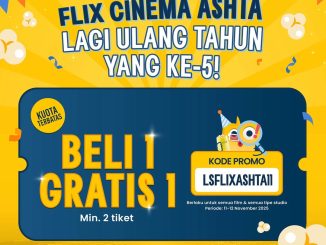 Promo FLIX Cinema Ashta District 8 Ulang Tahun ke-5 Beli 1 Gratis 1 tiket untuk semua film dan studio