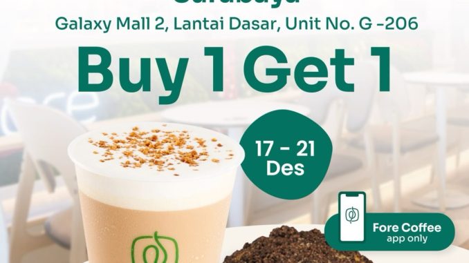 Promo Fore Coffee Galaxy Mall Surabaya Buy 1 Get 1 minuman kopi dan pastry