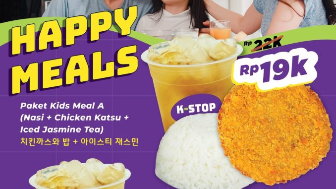 Promo K-STOP Happy Meals cuma Rp.19.000 dengan dua pilihan paket untuk anak
