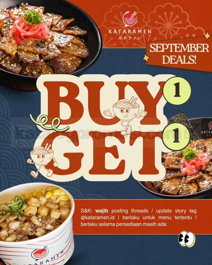 Promo Kataramen September Deals Buy 1 Get 1 Promo Kataramen September Deals Buy 1 Get 1 untuk menu tertentu selama persediaan masih ada