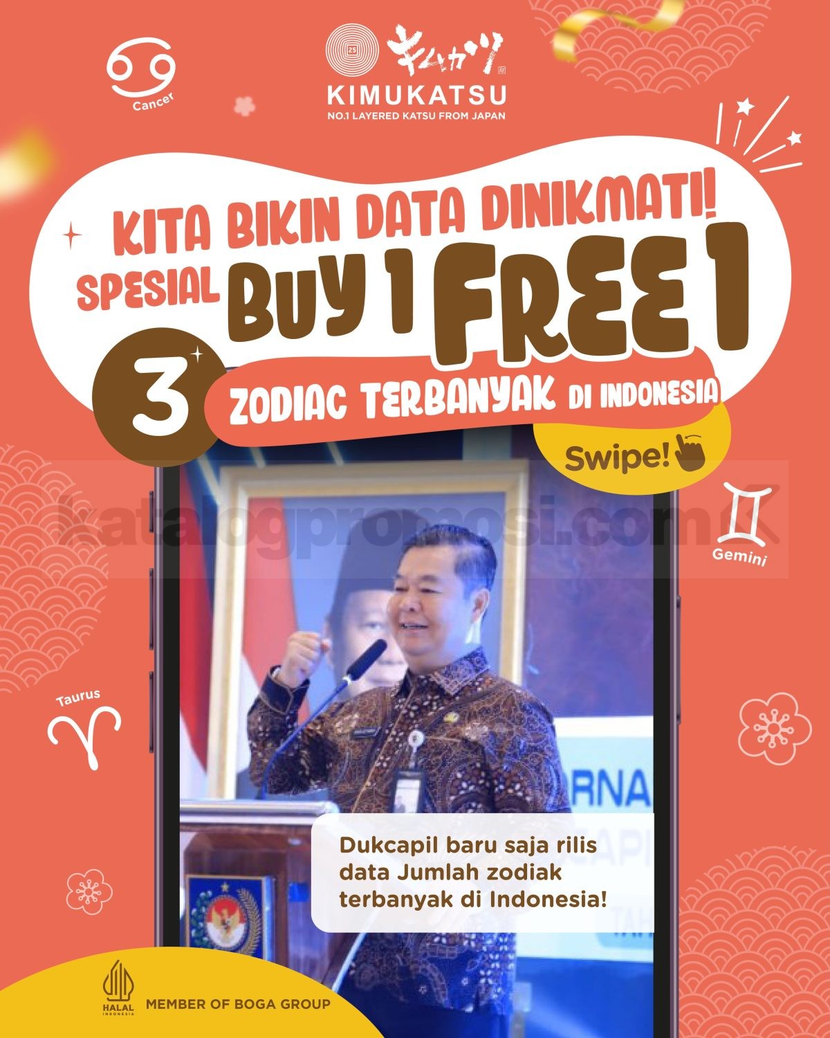 Promo Kimukatsu Spesial Zodiac Buy 1 Free 1 Promo Kimukatsu Spesial Zodiac Buy 1 Free 1 untuk zodiak Cancer, Taurus, dan Gemini dengan menunjukkan KTP.