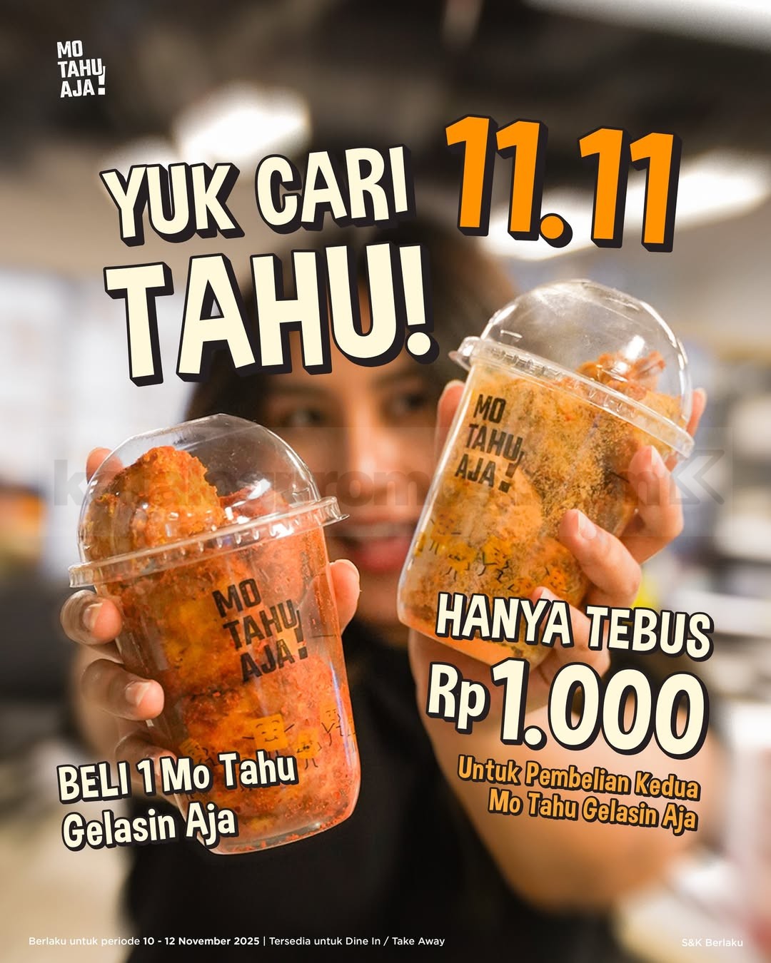 Promo Mo Tahu Aja 11.11 Tebus Murah Rp. 1.000 Promo Mo Tahu Aja 11.11, tebus Mo Tahu Gelasin Aja ke-2 cuma Rp. 1.000