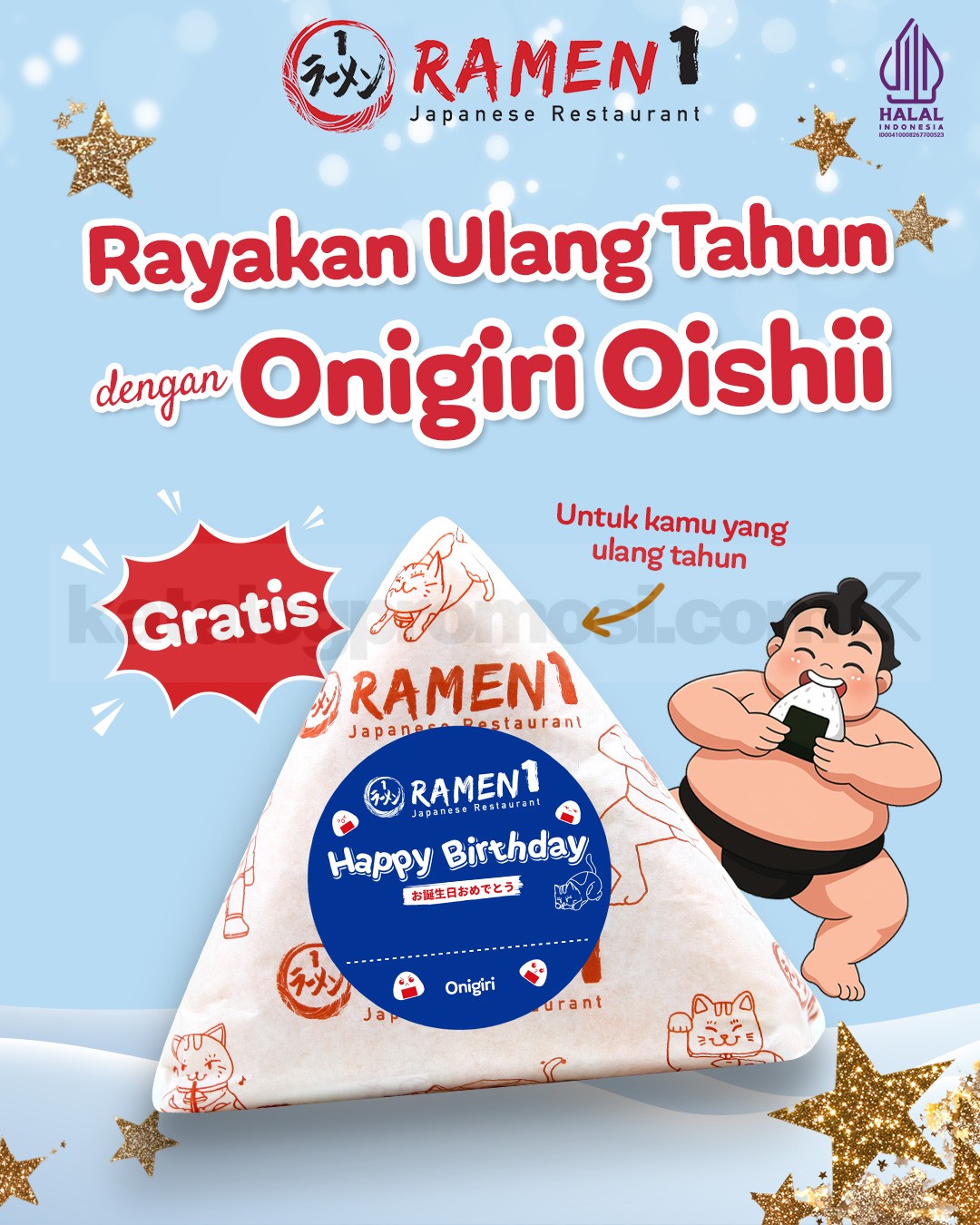 Promo Ramen 1 Birthday Treats Gratis Onigiri Promo Ramen 1 Birthday Treats Gratis Onigiri untuk pelanggan ulang tahun hingga H+3 di seluruh outlet