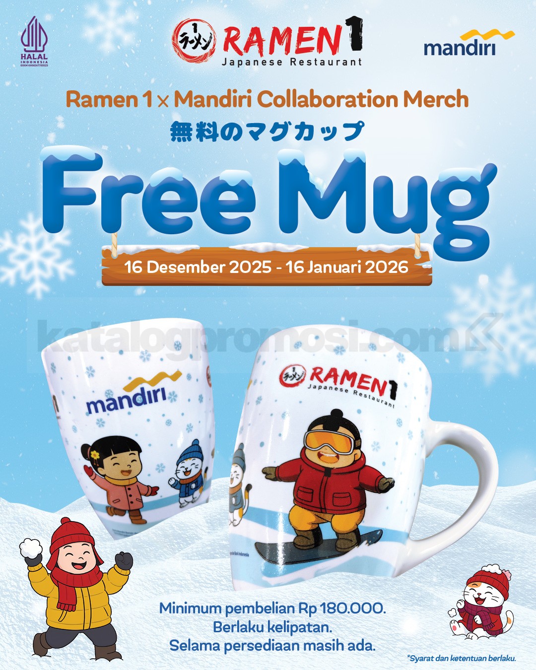 Promo Ramen1 x Mandiri Gratis Mug Winter Promo Ramen1 x Mandiri Gratis Mug Winter periode 16 Desember 2025 sampai 16 Januari 2026