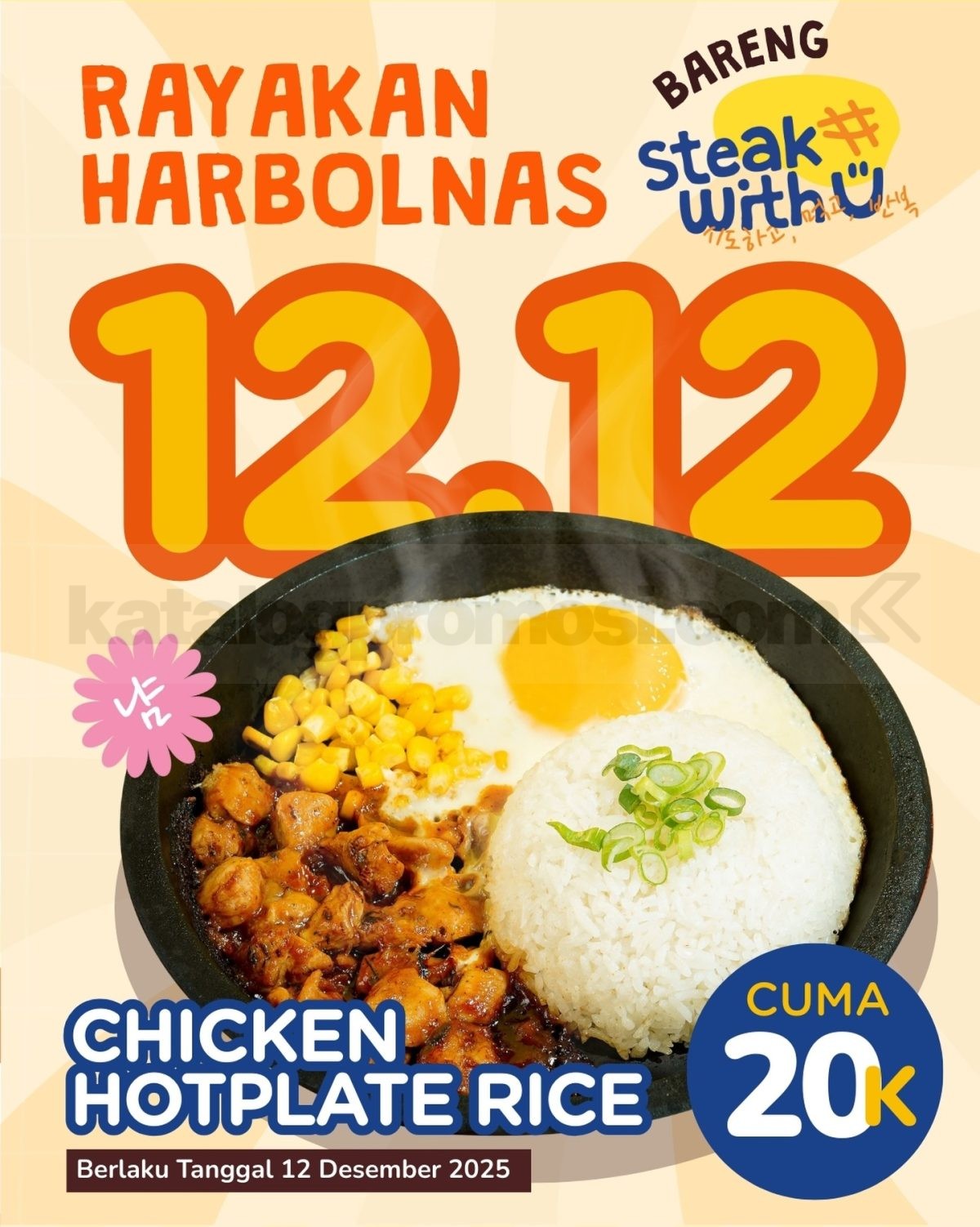 Promo Steak With U 12.12 Chicken Hotplate Rice Rp. 20.000 Promo Steak With U 12.12 Chicken Hotplate Rice Rp. 20.000 dengan detail hidangan dan periode