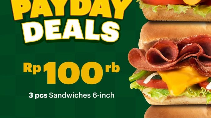 Promo Subway Payday Deals 3 Sandwich Rp. 100.000 pilihan Chicken, Beef, Egg Mayo, Tuna Mayo