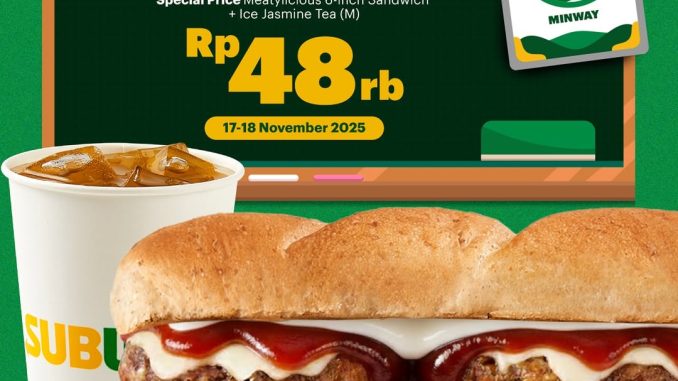 Promo Subway Student Deal Meatylicious + Ice Jasmine Tea Rp. 48.000 untuk pelajar