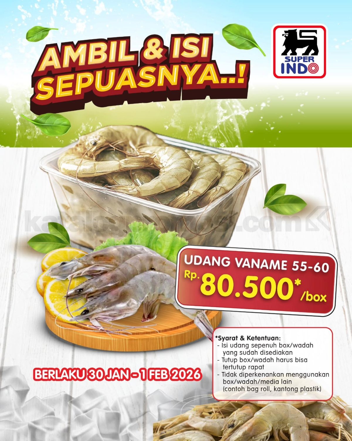 Promo SUPERINDO Ambil & Isi Sepuasnya Udang Vaname Promo SUPERINDO Ambil & Isi Sepuasnya udang vaname Rp. 80.500 per box periode 30 Januari – 1 Februari 2026