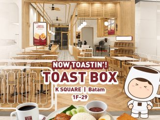 Promo Toast Box Opening K SQUARE Batam Gratis Kaya Toast dengan minimum pembelian Rp. 148.000