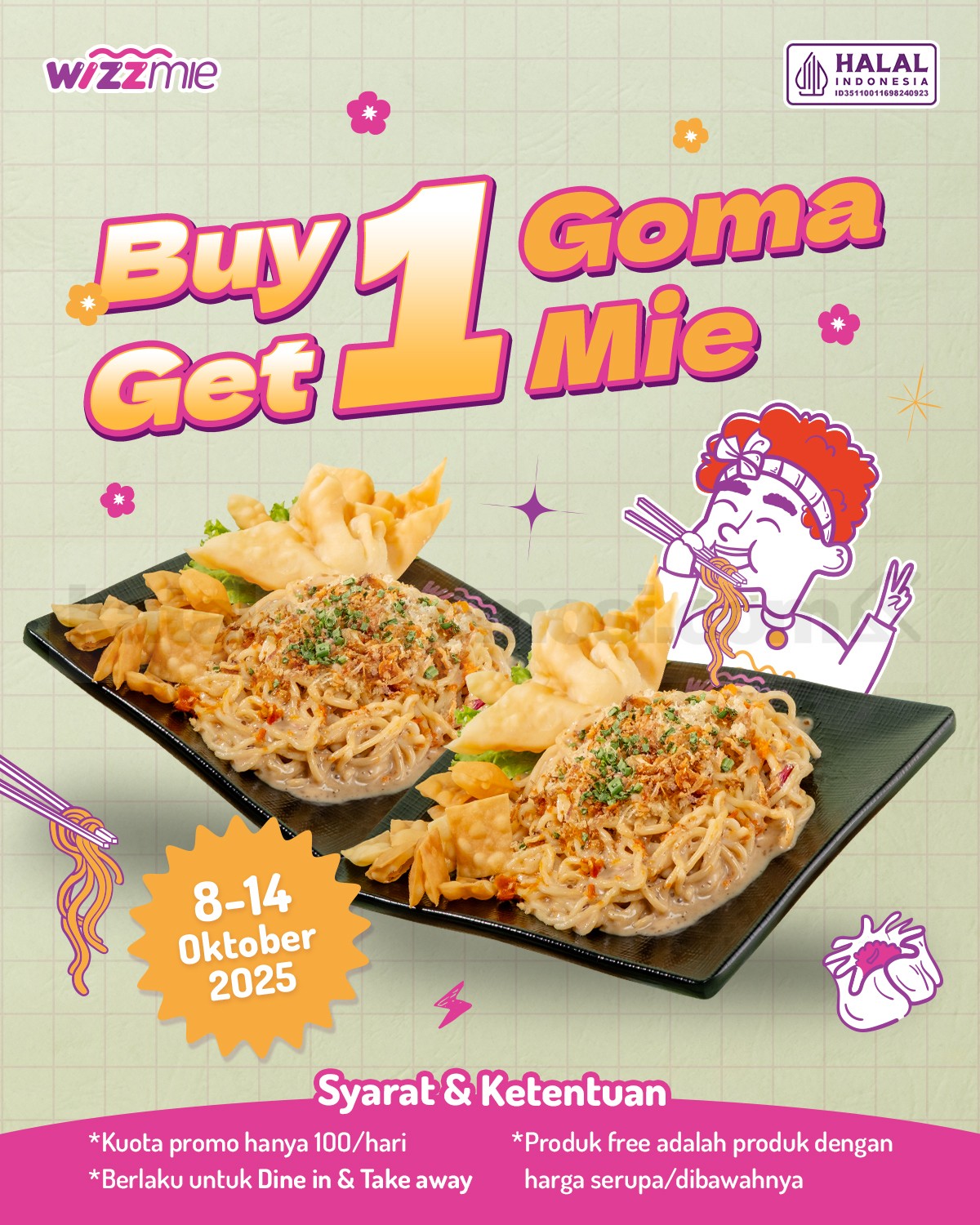 Promo Wizzmie 10.10 Double Date Buy 1 Get 1 GomaMie Promo Wizzmie 10.10 Double Date Buy 1 Get 1 GomaMie berlaku 8–14 Oktober 2025 di seluruh outlet kecuali Kartama & Fatahillah