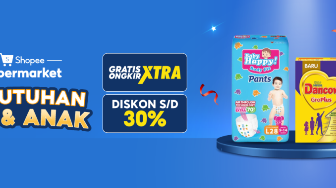 Promo Shopee Supermarket Kebutuhan Ibu & Anak Diskon 30% + GRATIS Ongkir Xtra! 1