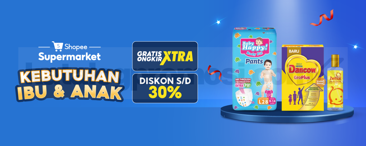 Promo Shopee Supermarket Kebutuhan Ibu & Anak Diskon 30% + GRATIS Ongkir Xtra!
