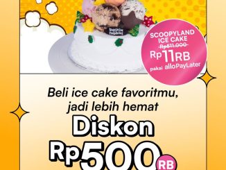 Promo Baskin Robbins Allo PayLater Diskon Hingga Rp. 500.000 untuk ice cake