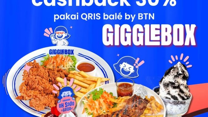 Promo GiggleBox QRIS Balé BTN Cashback 30% berlaku di seluruh outlet