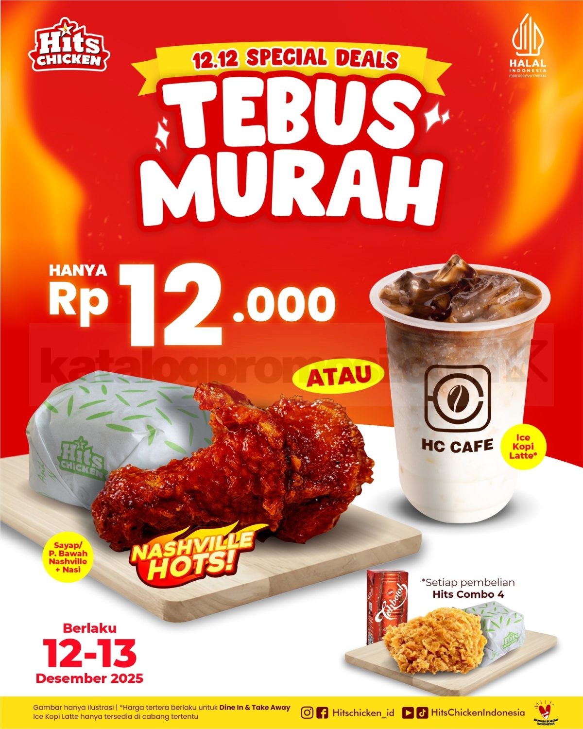Promo Hits Chicken 12.12 Special Deals Tebus Murah Rp. 12.000 Promo Hits Chicken 12.12 Special Deals tebus murah Rp. 12.000 berlaku 12–13 Desember 2025 untuk pembelian Hits Combo 4.