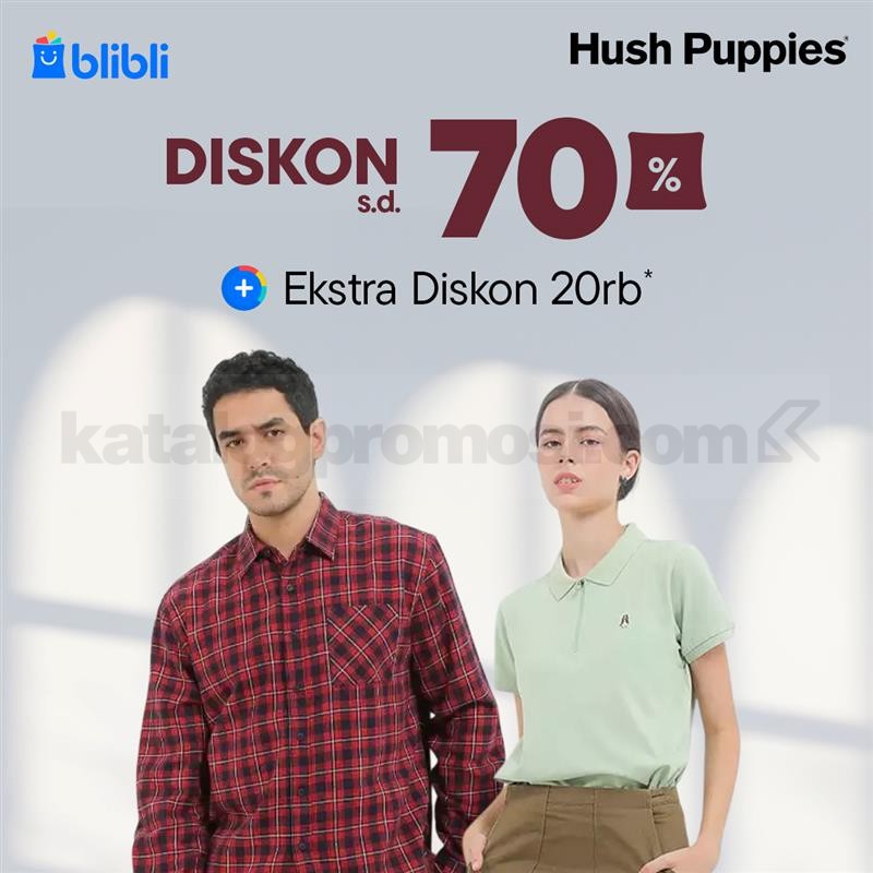 Promo Hush Puppies Diskon 70% Koleksi Favorit di Blibli Promo Hush Puppies Diskon 70% koleksi fashion pria dan wanita di Blibli