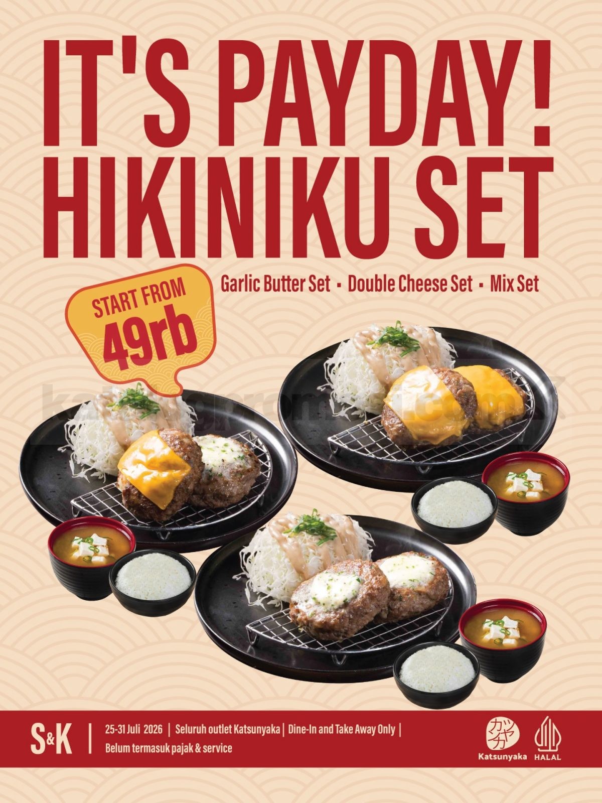 Promo Katsunyaka Payday Hikiniku Set mulai Rp. 49.000 Promo Katsunyaka Payday Hikiniku Set mulai Rp. 49.000 dengan pilihan tiga menu hingga 31 Juli 2026.