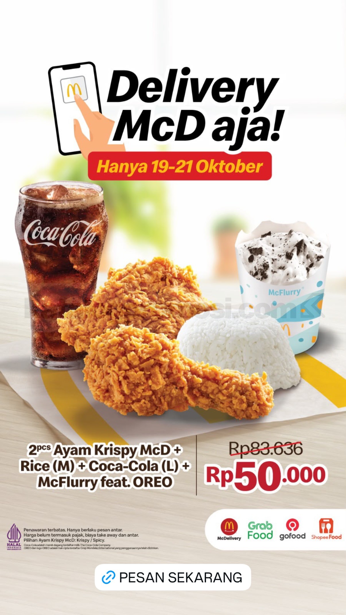 Promo McDonald’s Delivery Paket Ayam dan McFlurry Rp50 Ribu Promo McDonald’s Delivery Rp50.000 paket 2 Ayam Krispy McD, nasi, Coca-Cola, dan McFlurry feat. OREO pada 19–21 Oktober 2026.