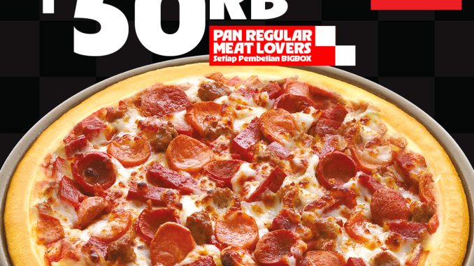 Promo Pizza Hut Weekend Deals Big Box tambah Rp. 50.000 dapat Pan Meat Lovers