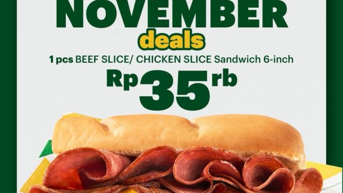 Promo Subway November Deals Sandwich 6-inch Rp. 35.000 Beef Slice & Chicken Slice