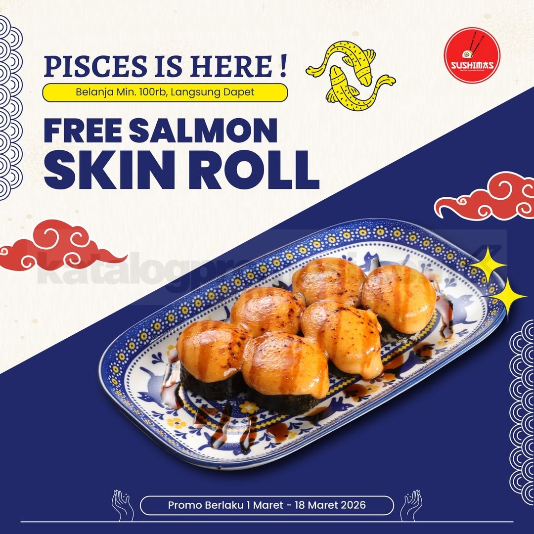 Promo Sushimas Pisces Free Salmon Skin Roll Promo Sushimas Pisces Free Salmon Skin Roll min. Rp. 100.000 periode 1 Maret 2026 - 18 Maret 2026