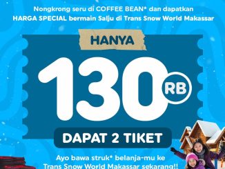 Promo Trans Snow World Makassar harga spesial Rp 130Ribu dapat 2 tiket dengan belanja Coffee Bean minimal Rp 80.000.