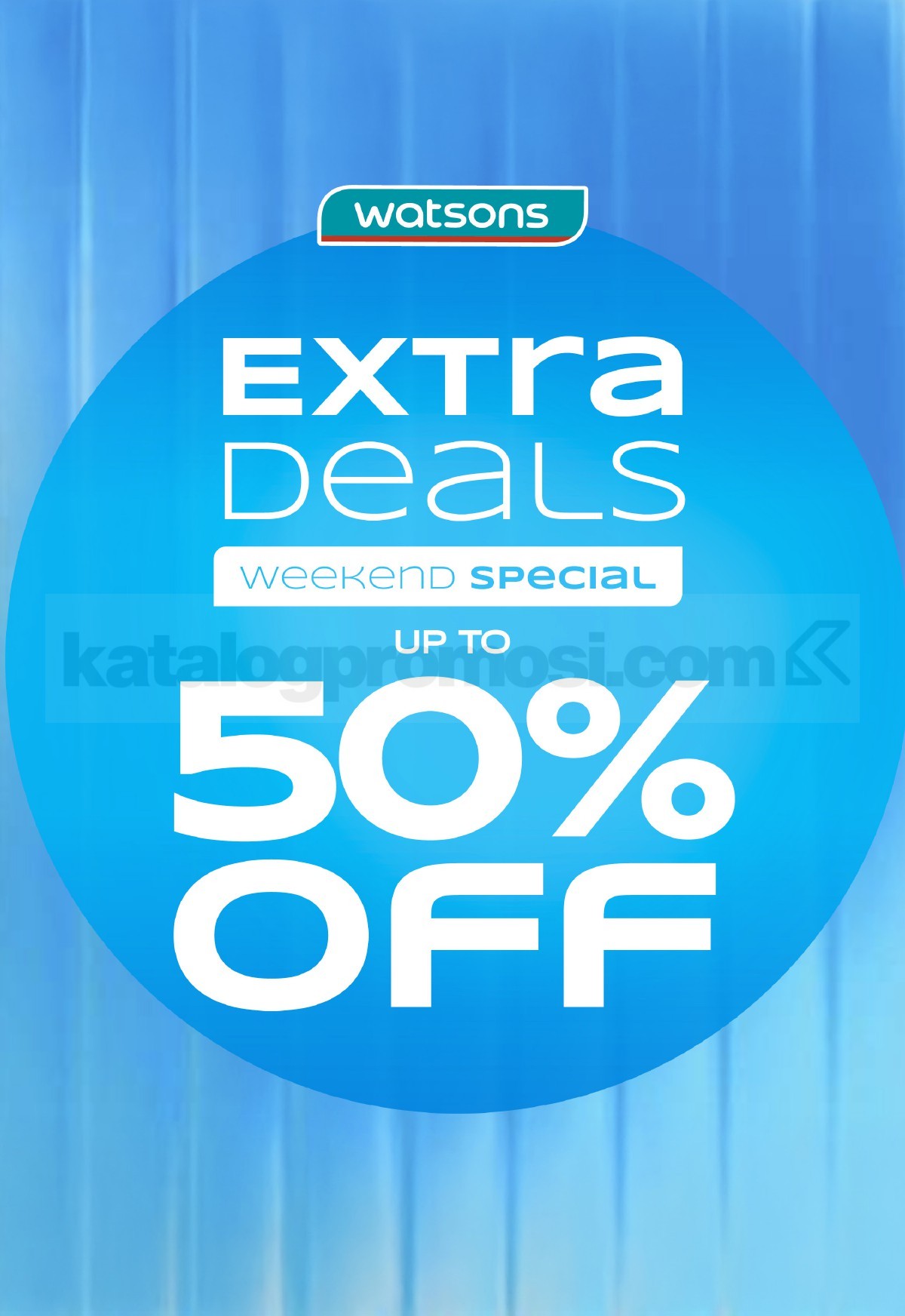 WATSONS WEEKEND SPECIAL Diskon hingga 50% WATSONS WEEKEND SPECIAL Diskon hingga 50% 9