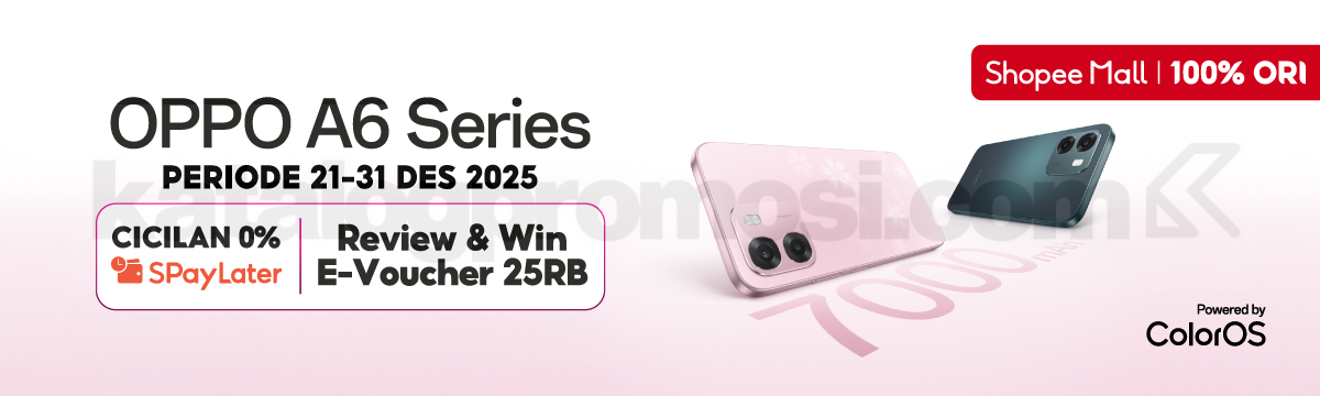 OPPO A6 Series Launching Cicilan 0% dan E-Voucher 25K di Shopee