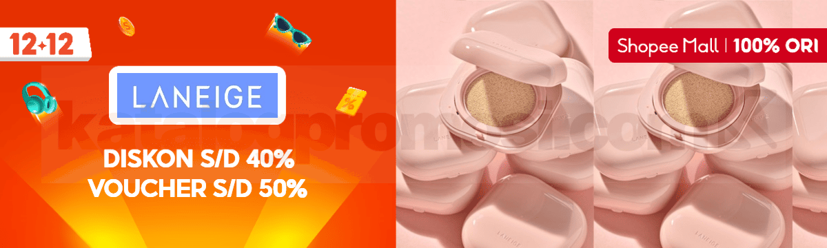 Promo Laneige Shopee 12.12 Diskon hingga 40% + Potongan Voucher!
