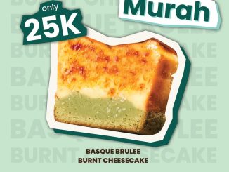Promo Feel Matcha Tebus Basque Brulee Burnt Cheesecake Rp. 25.000 dengan minimal pembelian Rp. 50.000