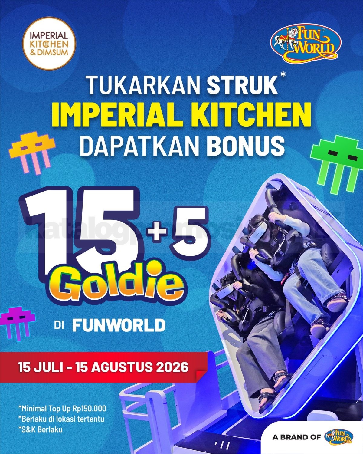 Promo Funworld Dine & Play Bonus Goldie 15 + 5 Promo Funworld Dine & Play Bonus Goldie 15 + 5 dengan top up minimal Rp. 150.000 dan struk Imperial Kitchen & Dimsum.