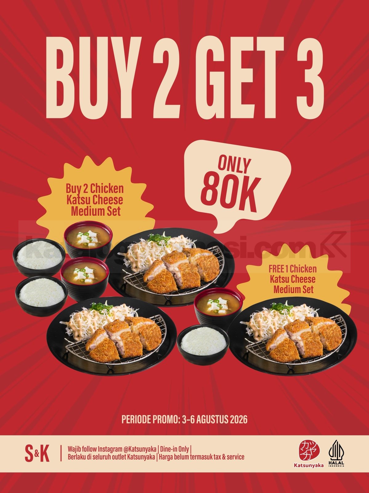 Promo Katsunyaka Buy 2 Get 3 Chicken Katsu Cheese Medium Set Promo Katsunyaka Buy 2 Get 3 Chicken Katsu Cheese Medium Set dengan total 3 set Rp80 ribu.