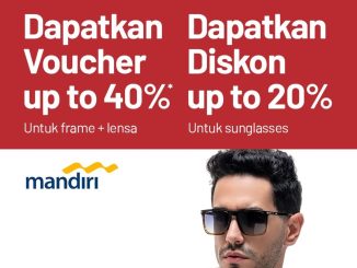 Promo Optik Melawai Frame Lensa Voucher hingga 40% dan Sunglasses Diskon 20% Dengan Kartu MANDIRI