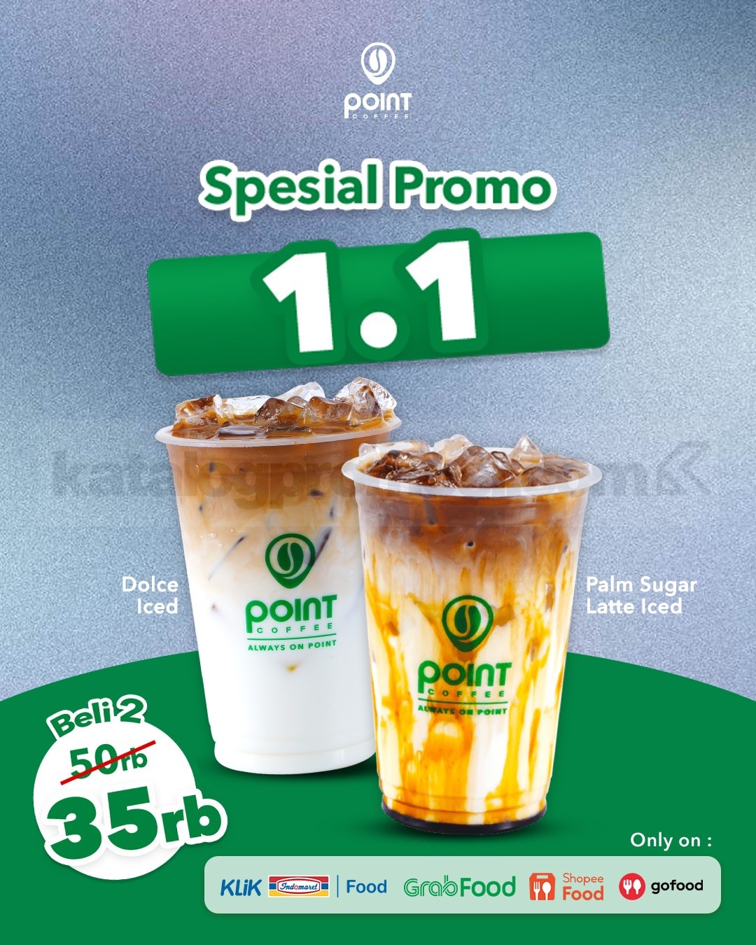 Promo Point Coffee Double Date 1.1 Beli 2 Rp. 35.000 Promo Point Coffee Double Date 1.1 beli 2 Rp. 35.000 untuk Palm Sugar Latte Iced dan Dolce Iced
