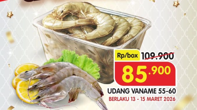 Promo Superindo Ambil & Isi Sepuasnya udang vaname 55-60 harga Rp. 85.900 per box periode 13 – 15 Maret 2026