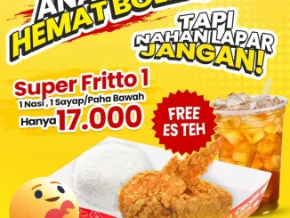Promo Fritto Chicken Super Fritto 1 Rp.17.000 free es teh paket ayam hemat